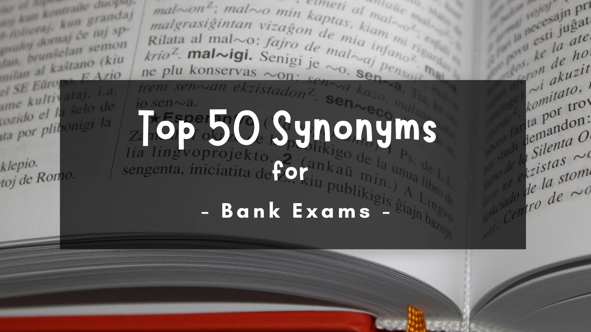 Synonyms for Bank Exams List of 50 Important Synonyms